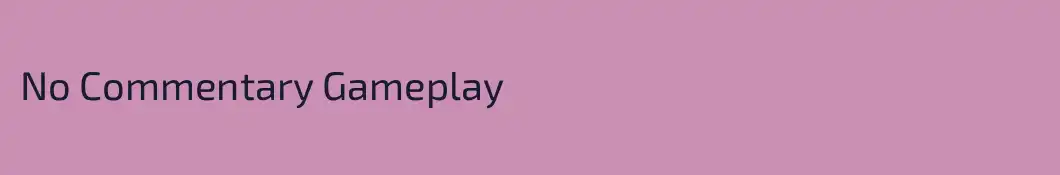 No Commentary Gameplay